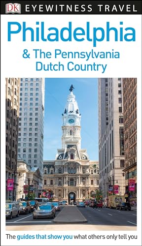 DK Eyewitness Philadelphia and the Pennsylvania Dutch Country (Travel Guide)